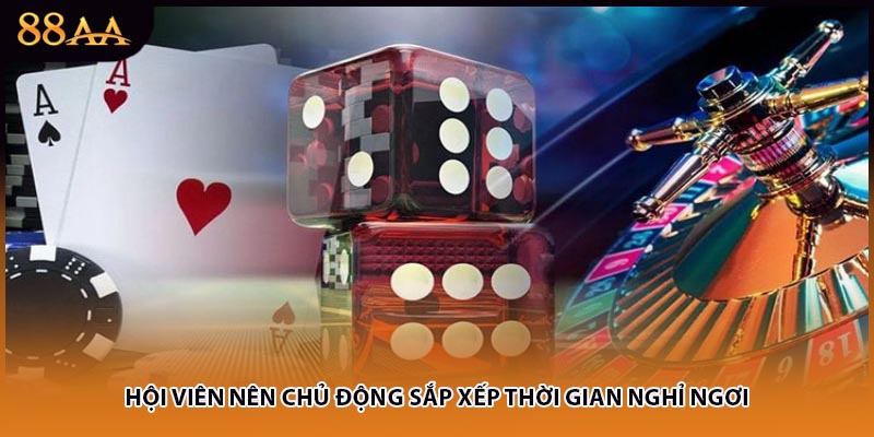 Hội viên nên chủ động sắp xếp thời gian nghỉ ngơi