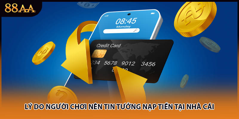 Lý do người chơi nên tin tưởng nạp tiền tại nhà cái